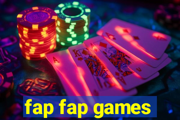 fap fap games